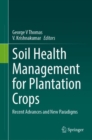 Soil Health Management for Plantation Crops : Recent Advances and New Paradigms - Book