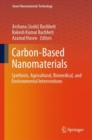 Carbon-Based Nanomaterials : Synthesis, Agricultural, Biomedical, and Environmental Interventions - Book