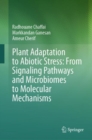 Plant Adaptation to Abiotic Stress: From Signaling Pathways and Microbiomes to Molecular Mechanisms - Book