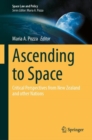 Ascending to Space : Critical Perspectives from New Zealand and other Nations - Book