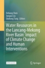 Water Resources in the Lancang-Mekong River Basin: Impact of Climate Change and Human Interventions - Book
