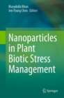 Nanoparticles in Plant Biotic Stress Management - Book