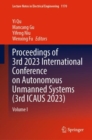 Proceedings of 3rd 2023 International Conference on Autonomous Unmanned Systems (3rd ICAUS 2023) : Volume I - Book