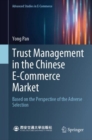 Trust Management in the Chinese E-Commerce Market : Based on the Perspective of the Adverse Selection - Book