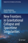 New Frontiers in Gravitational Collapse and Spacetime Singularities - Book