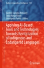 Applying AI-Based Tools and Technologies Towards Revitalization of Indigenous and Endangered Languages - Book