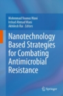 Nanotechnology Based Strategies for Combating Antimicrobial Resistance - Book