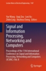 Signal and Information Processing, Networking and Computers : Proceedings of the 11th International Conference on Signal and Information Processing, Networking and Computers (ICSINC): Vol. II - Book