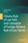 Chinese Rule of Law Path and Cultivation of Foreign-Related Rule of Law Talents - Book