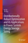 Distributionally Robust Optimization and its Applications in Power System Energy Storage Sizing - Book