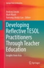Developing Reflective TESOL Practitioners Through Teacher Education : Insights from Asia - Book