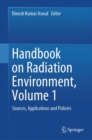 Handbook on Radiation Environment, Volume 1 : Sources, Applications and Policies - Book