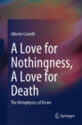 A Love for Nothingness, A Love for Death : The Metaphysics of Desire - Book