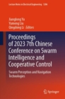 Proceedings of 2023 7th Chinese Conference on Swarm Intelligence and Cooperative Control : Swarm Perception and Navigation Technologies - Book