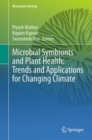 Microbial Symbionts and Plant Health: Trends and Applications for Changing Climate - Book