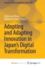 Adopting and Adapting Innovation in Japan's Digital Transformation - Book