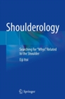 Shoulderology : Searching for "Whys" Related to the Shoulder - Book