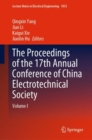 The Proceedings of the 17th Annual Conference of China Electrotechnical Society : Volume I - Book