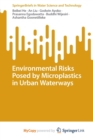 Environmental Risks Posed by Microplastics in Urban Waterways - Book