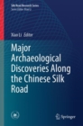 Major Archaeological Discoveries Along the Chinese Silk Road - Book