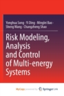 Risk Modeling, Analysis and Control of Multi-energy Systems - Book