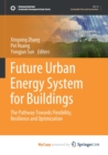 Future Urban Energy System for Buildings : The Pathway Towards Flexibility, Resilience and Optimization - Book