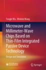 Microwave and Millimeter-Wave Chips Based on Thin-Film Integrated Passive Device Technology : Design and Simulation - Book