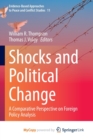 Shocks and Political Change : A Comparative Perspective on Foreign Policy Analysis - Book