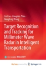 Target Recognition and Tracking for Millimeter Wave Radar in Intelligent Transportation - Book