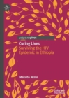 Curing Lives : Surviving the HIV Epidemic in Ethiopia - Book