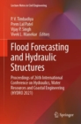 Flood Forecasting and Hydraulic Structures : Proceedings of 26th International Conference on Hydraulics, Water Resources and Coastal Engineering (HYDRO 2021) - Book
