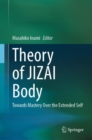 Theory of JIZAI Body : Towards Mastery Over the Extended Self - Book