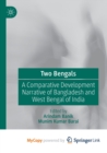 Two Bengals : A Comparative Development Narrative of Bangladesh and West Bengal of India - Book