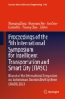Proceedings of the 5th International Symposium for Intelligent Transportation and Smart City (ITASC) : Branch of the International Symposium on Autonomous Decentralized Systems (ISADS) 2023 - Book