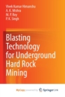 Blasting Technology for Underground Hard Rock Mining - Book