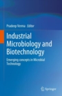 Industrial Microbiology and Biotechnology : Emerging concepts in Microbial Technology - Book