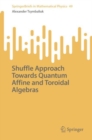 Shuffle Approach Towards Quantum Affine and Toroidal Algebras - Book