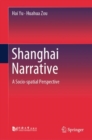 Shanghai Narrative : A Socio-spatial Perspective - Book