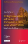 Heritage Conservation and Tourism Development at Cham Sacred Sites in Vietnam : Living Heritage Has A Heart - Book