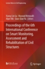 Proceedings of the 6th International Conference on Smart Monitoring, Assessment and Rehabilitation of Civil Structures - Book