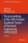 The proceedings of the 10th Frontier Academic Forum of Electrical Engineering (FAFEE2022) : Volume II - Book