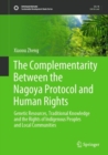 The Complementarity Between the Nagoya Protocol and Human Rights : Genetic Resources, Traditional Knowledge and the Rights of Indigenous Peoples and Local Communities - Book