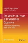 The World: 300 Years of Urbanization Expansion : Global Urban Competitiveness Report (2019–2020) - Book