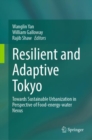 Resilient and Adaptive Tokyo : Towards Sustainable Urbanization in Perspective of Food-energy-water Nexus - Book