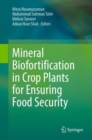 Mineral Biofortification in Crop Plants for Ensuring Food Security - Book