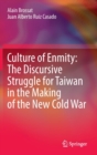 Culture of Enmity: The Discursive Struggle for Taiwan in the Making of the New Cold War - Book
