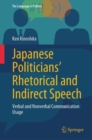 Japanese Politicians’ Rhetorical and Indirect Speech : Verbal and Nonverbal Communication Usage - Book