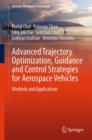 Advanced Trajectory Optimization, Guidance and Control Strategies for Aerospace Vehicles : Methods and Applications - Book
