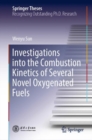 Investigations into the Combustion Kinetics of Several Novel Oxygenated Fuels - Book