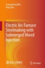 Electric Arc Furnace Steelmaking with Submerged Mixed Injection - Book